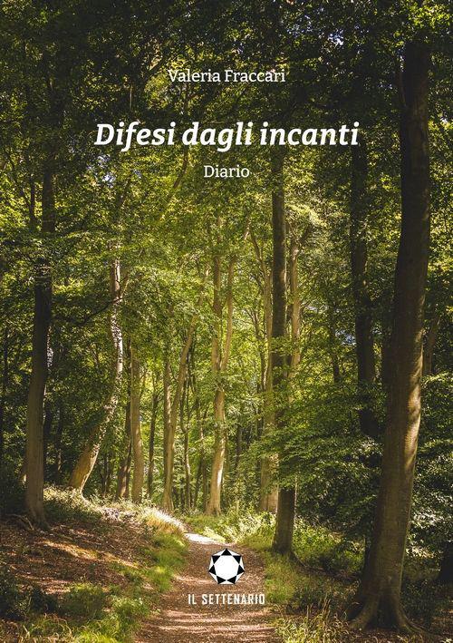 Difesi dagli incanti. Diario - Valeria Fraccari - copertina