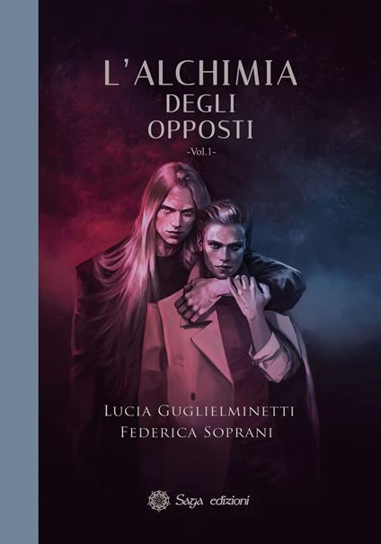 L' alchimia degli opposti. Vol. 1 - Federica Soprani,Lucia Guglielminetti - copertina