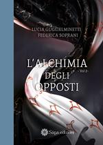 L'alchimia degli opposti. Vol. 2