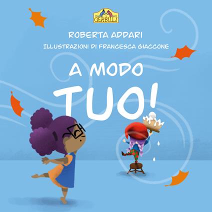 A modo tuo! Ediz. illustrata - Roberta Addari - copertina