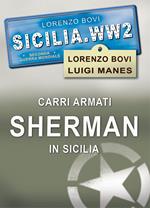 Carri armati Sherman in Sicilia. Ediz. illustrata
