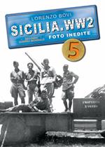 Sicilia. WW2 seconda guerra mondiale. Foto inedite. Vol. 5