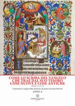 Come lo scriba del Vangelo che trae dal suo tesoro cose nuove e cose antiche. Matteo 13, 51-52. Anno A