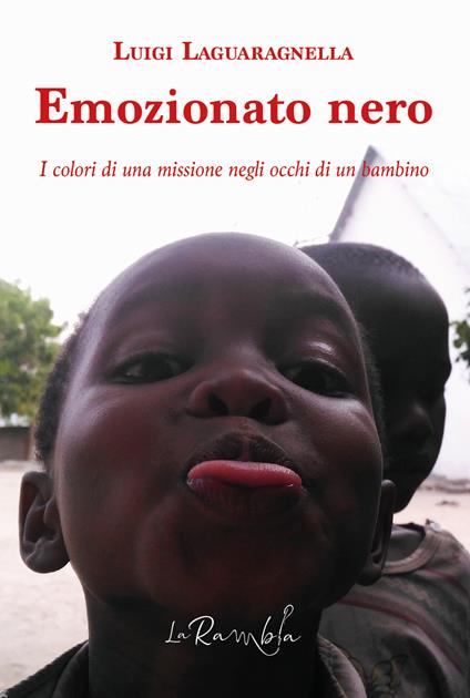 Emozionato nero. I colori di una missione negli occhi di un bambino - Luigi Laguaragnella - copertina