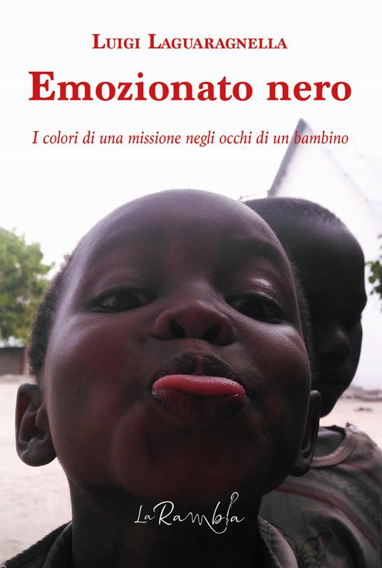 Emozionato nero. I colori di una missione negli occhi di un bambino - Luigi Laguaragnella - copertina