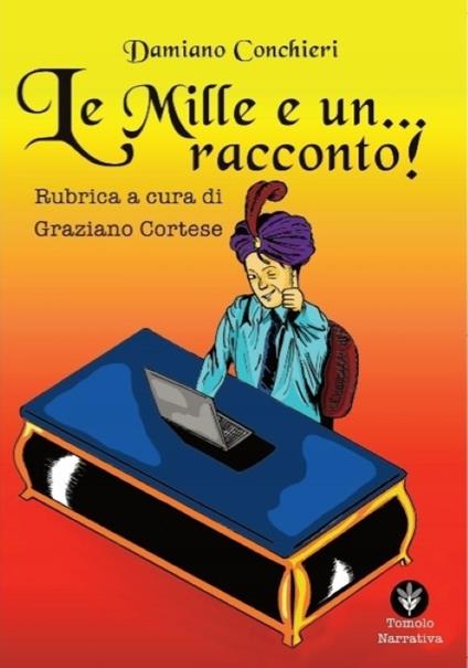 Le mille e... un racconto. Rubrica a cura di Graziano Cortese - Damiano Conchieri - copertina