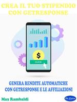 Crea il tuo stipendio con Getresponse. Genera rendite automatiche con GetResponse e le affiliazioni