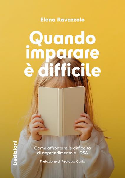 Quando imparare è difficile. Come affrontare le difficoltà di apprendimento e i DSA - Elena Ravazzolo - copertina