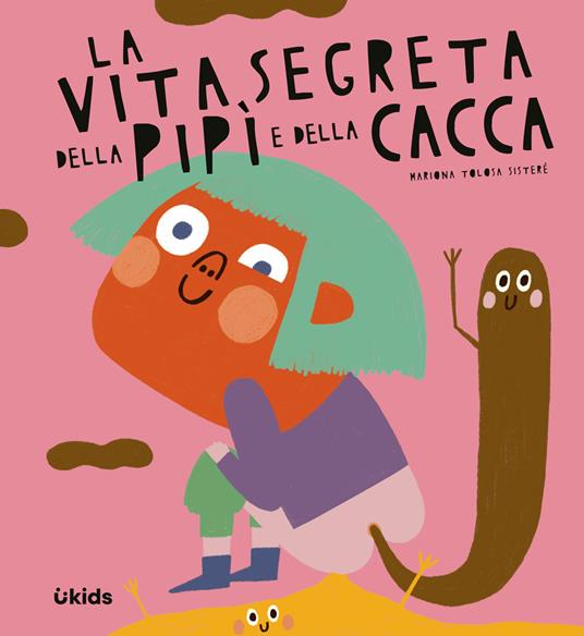 La vita segreta della pipì e della cacca. Ediz. a colori - Mariona Tolosa Sisteré - copertina