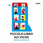 Piccolo libro sui vicini. Ediz. a colori