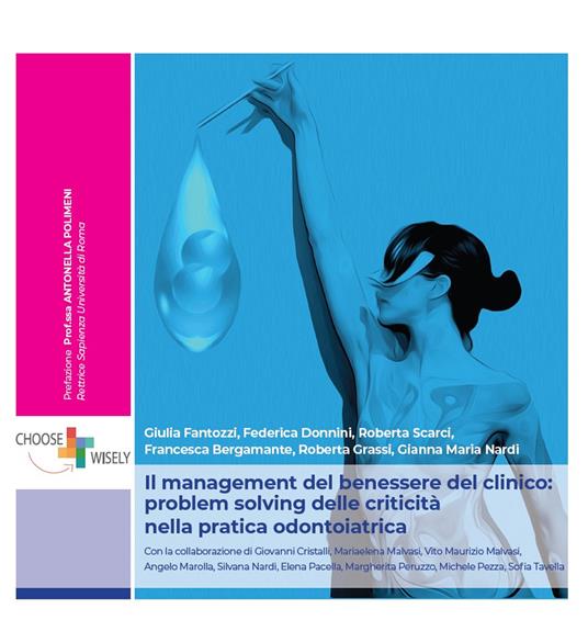 Il management del benessere del clinico: problem solving delle criticità nella pratica odontoiatrica - Giulia Fantozzi,Federica Donnini,Roberta Scarci - copertina