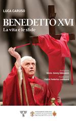 Benedetto XVI. La vita e le sfide