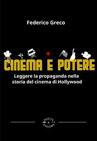 Cinema e potere. Leggere la propaganda nella storia del cinema di Hollywood