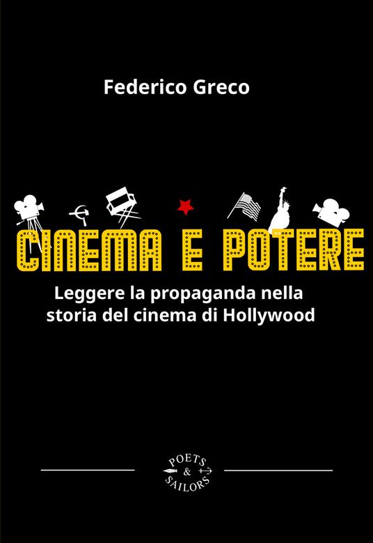 Cinema e potere. Leggere la propaganda nella storia del cinema di Hollywood - Federico Greco - copertina