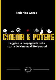 Cinema e potere. Leggere la propaganda nella storia del cinema di Hollywood