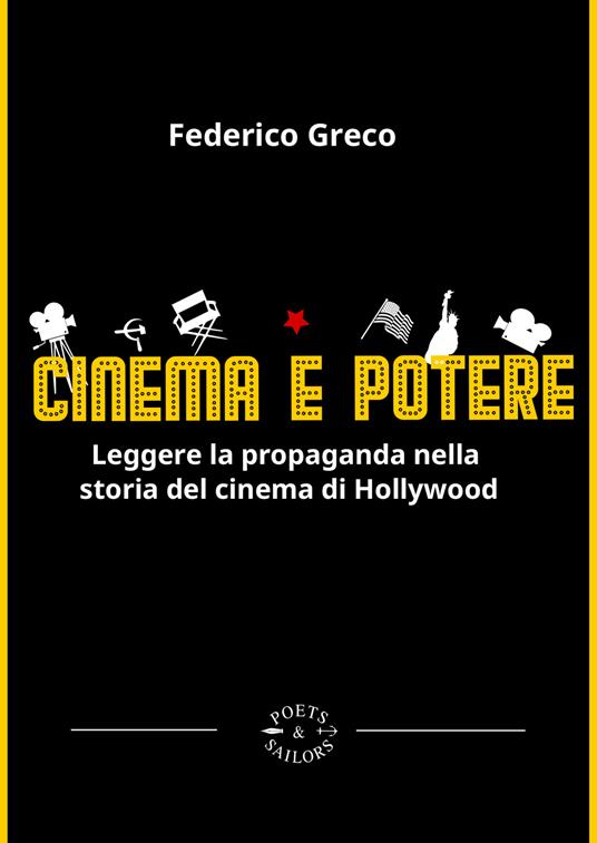 Cinema e potere. Leggere la propaganda nella storia del cinema di Hollywood - Federico Greco - ebook