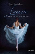 Laura. Le ballerine del Carillon. Vol. 1