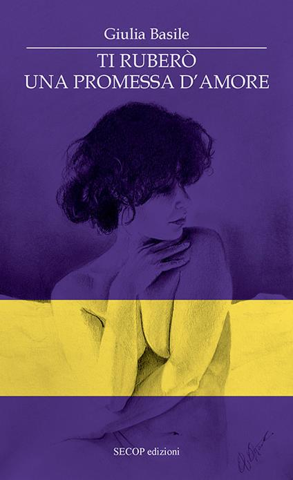 Ti ruberò una promessa d’amore - Giulia Basile - copertina