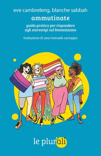 Ammutinate. Guida pratica per rispondere agli stereotipi sul femminismo - Eve Cambreleng,Blanche Sabbah - copertina
