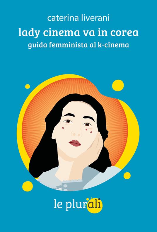 Lady cinema va in corea. Guida femminista al k-cinema - Caterina Liverani - copertina