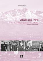 Biella nel '900. Vol. 4: Storia di alcuni dei principali imprenditori del Biellese e delle loro realizzazioni