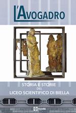L' avogadro. Storia e storie del Liceo Scientifico di Biella