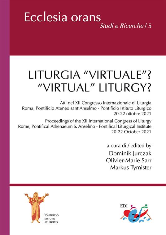 Liturgia «virtuale»? Atti del XII Congresso Internazionale di Liturgia (Roma, Pontificio Ateneo sant’Anselmo - Pontificio Istituto Liturgico. 20-22 ottobre 2021)-«Virtual» Liturgy? Proceedings of the XII International Congress of Liturgy (Rome, Pontifical Athenaeum S. Anselmo - Pontifical Liturgical Institute. 20-22 October 2021). Ediz. multilingue - copertina