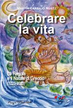 Celebrare la vita. La regola e il Natale di Greccio (1223-2023)