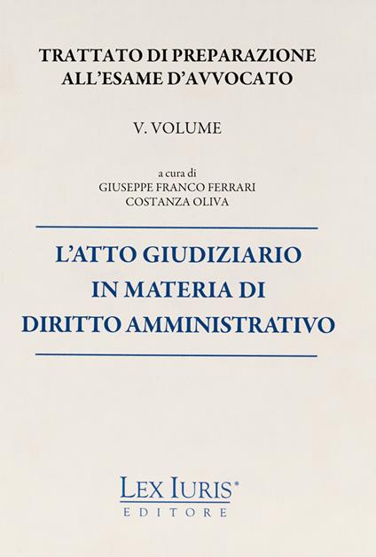 Trattato di preparazione all'esame di avvocato. Vol. 5: atto giudiziario in materia di diritto amministrativo, L'. - copertina