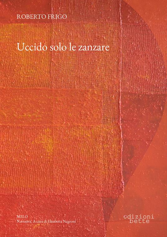 Uccido solo le zanzare - Roberto Frigo - copertina