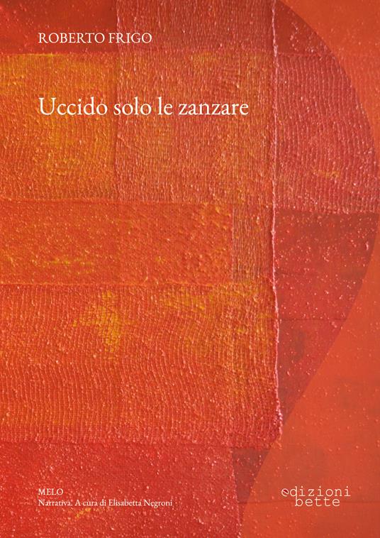 Uccido solo le zanzare - Roberto Frigo - ebook