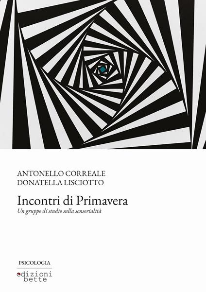 Incontri di primavera. Un gruppo di studio sulla sensorialità - Antonello Correale,Donatella Lisciotto - copertina