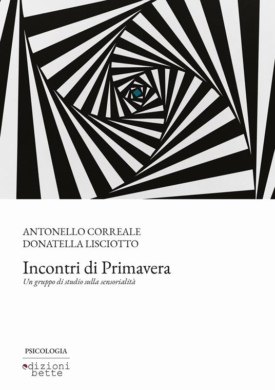 Incontri di primavera. Un gruppo di studio sulla sensorialità - Antonello Correale,Donatella Lisciotto - copertina