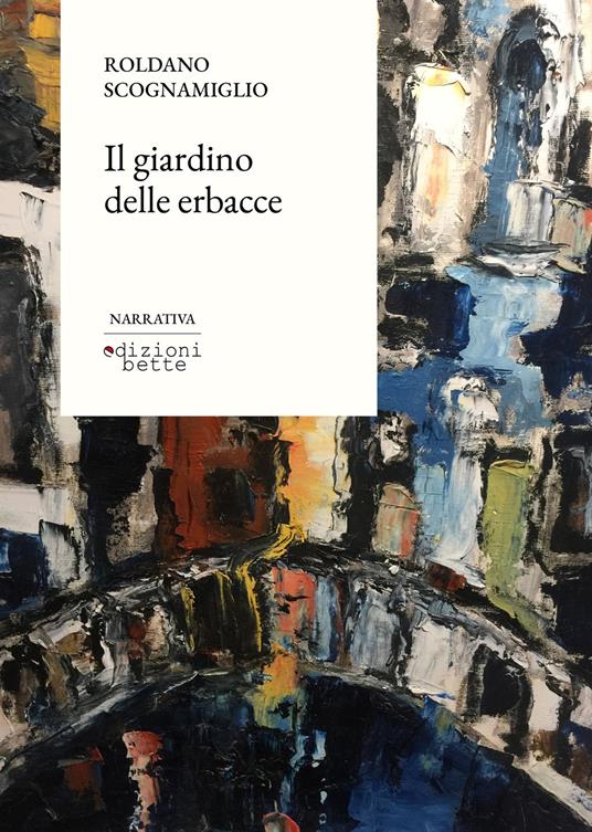 Il giardino delle erbacce - Roldano Scognamiglio - copertina