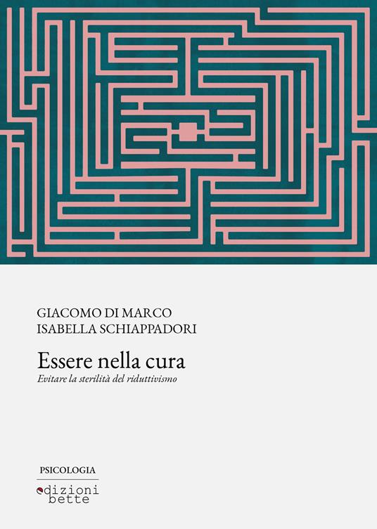 Essere nella cura - Giacomo Di Marco,Isabella Schiappadori - copertina