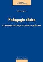 Pedagogia clinica. La pedagogia sul campo, tra scienza e professione