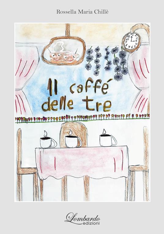 Il caffè delle tre - Rossella Maria Chillè - copertina