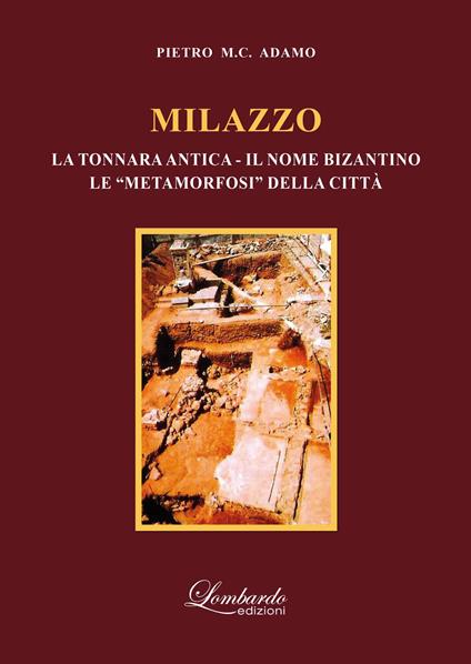 Milazzo (la tonnara antica - il nome bizantino - le «metamorfosi» della città) - Pietro M. C. Adamo - copertina