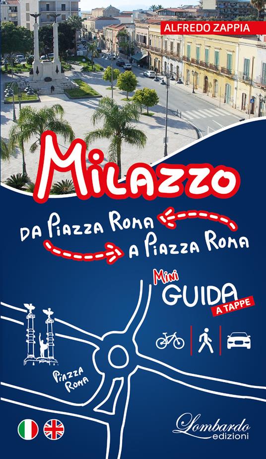 Milazzo. Da Piazza Roma a Piazza Roma. Mini guida a tappe. Ediz. italiana e inglese - Alfredo Zappia - copertina