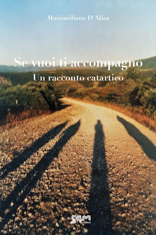 Se vuoi ti accompagno. Un racconto catartico - Massimiliano D’Alisa - copertina
