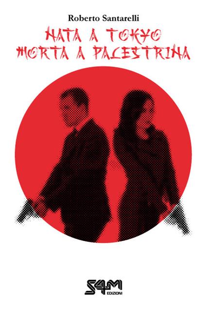 Nata a Tokyo morta a Palestrina - Roberto Santarelli - ebook