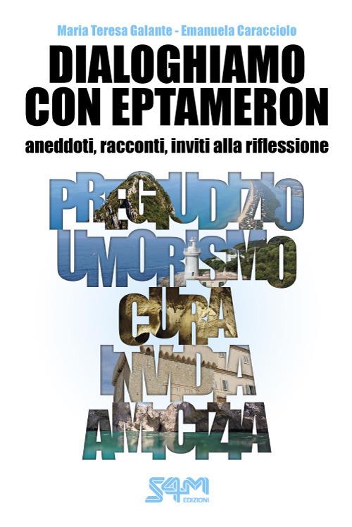 Dialoghiamo con Eptameron. Aneddoti, racconti, inviti alla riflessione - Maria Teresa Galante,Emanuela Caracciolo - copertina