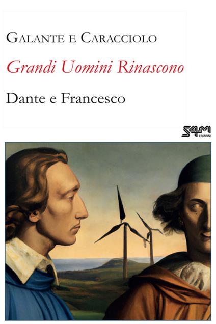 Grandi uomini rinascono. Dante e Francesco - Emanuela Caracciolo,Maria Teresa Galante - ebook