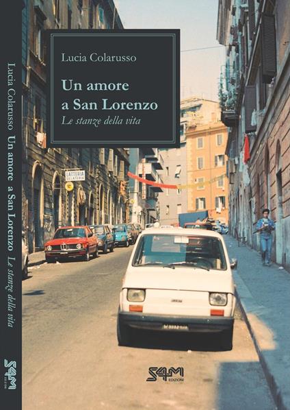 Un amore a San Lorenzo. Le stanze della vita - Lucia Colarusso - copertina