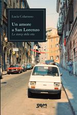 Un amore a San Lorenzo. Le stanze della vita