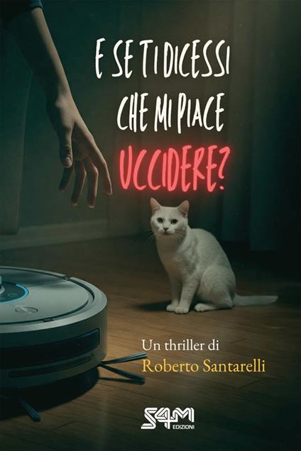 E se ti dicessi che mi piace uccidere - Roberto Santarelli - ebook