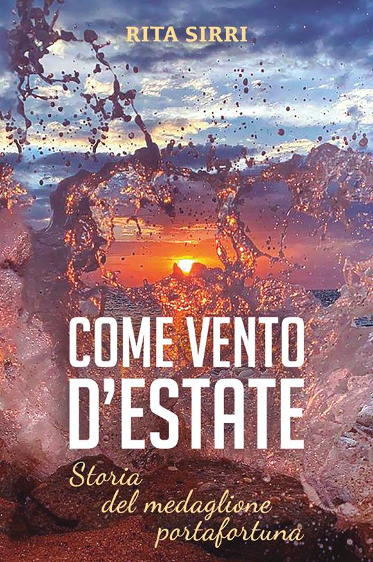 Come vento d'estate. Storie del medaglione porta fortuna - Rita Sirri - copertina