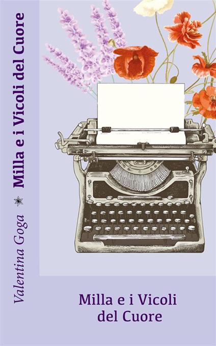 Milla e i vicoli del cuore - Valentina Goga - ebook