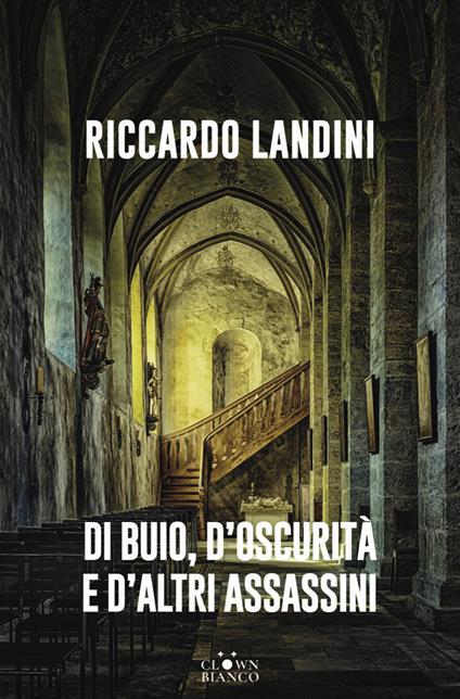 Di buio, d’oscurità e d’altri assassini - Riccardo Landini - copertina