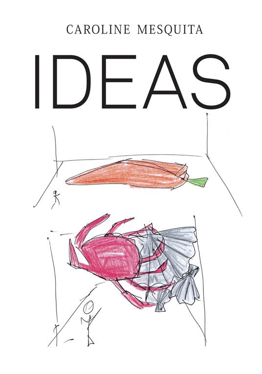 Caroline Mesquita: Ideas. Ediz. illustrata - Guilherme Blanc,Fernanda Brenner,Le Gall Loïc - copertina